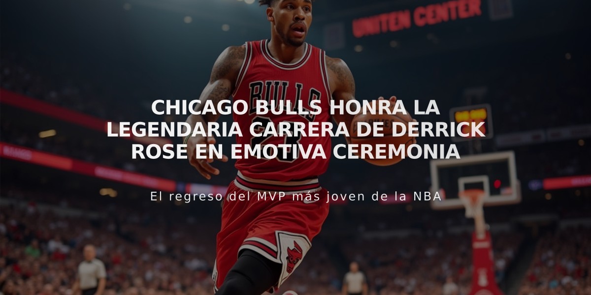 Chicago Bulls honra la legendaria carrera de Derrick Rose en emotiva ceremonia