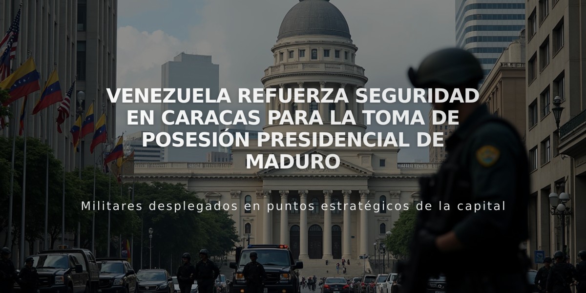 Venezuela refuerza seguridad en Caracas para la toma de posesión presidencial de Maduro