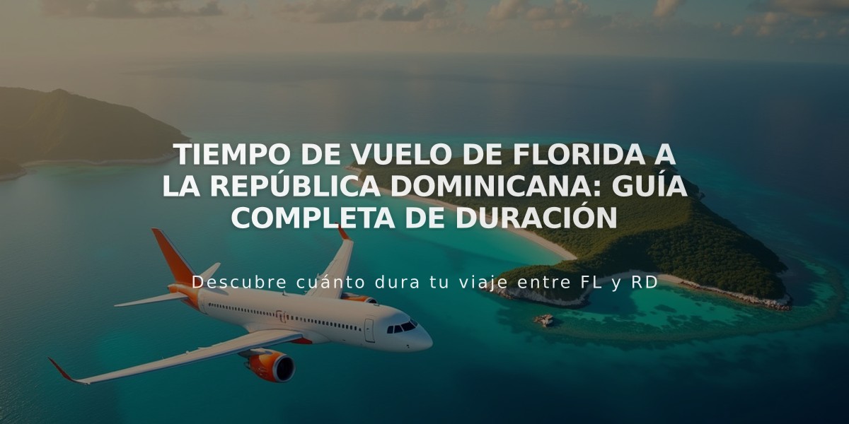 Tiempo de vuelo de Florida a la República Dominicana: Guía completa de duración