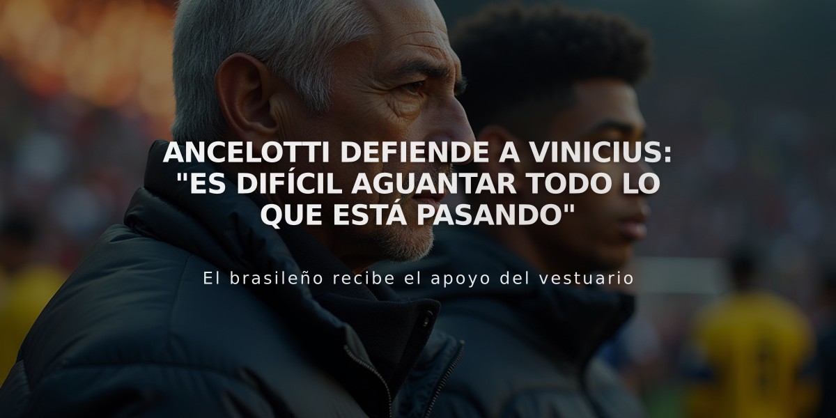 Ancelotti defiende a Vinicius: "Es difícil aguantar todo lo que está pasando"