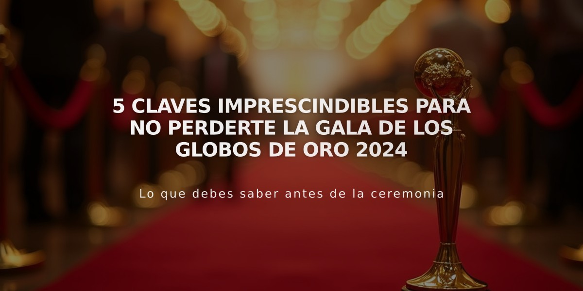 5 claves imprescindibles para no perderte la gala de los Globos de Oro 2024