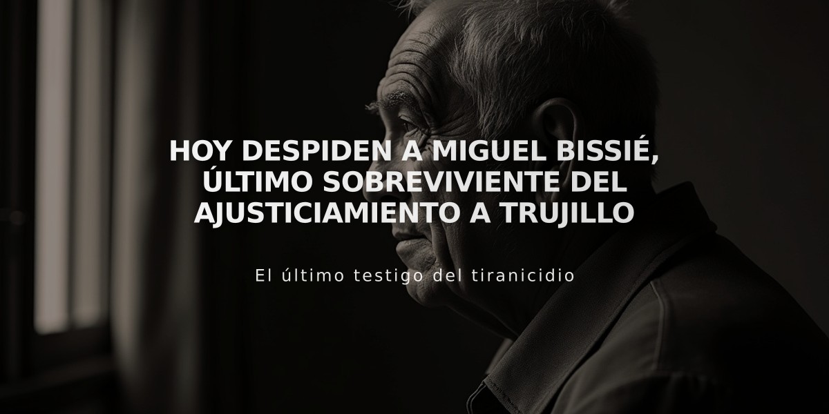 Hoy despiden a Miguel Bissié, último sobreviviente del ajusticiamiento a Trujillo