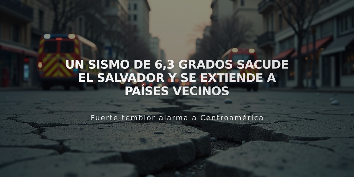 Un sismo de 6,3 grados sacude El Salvador y se extiende a países vecinos