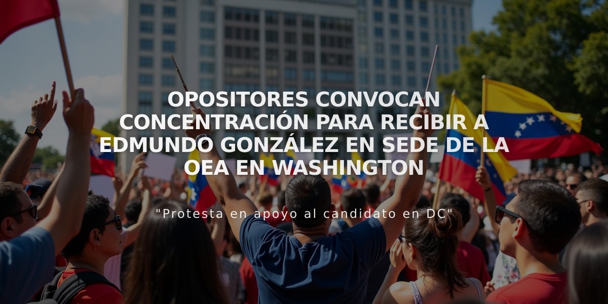 Opositores convocan concentración para recibir a Edmundo González en sede de la OEA en Washington