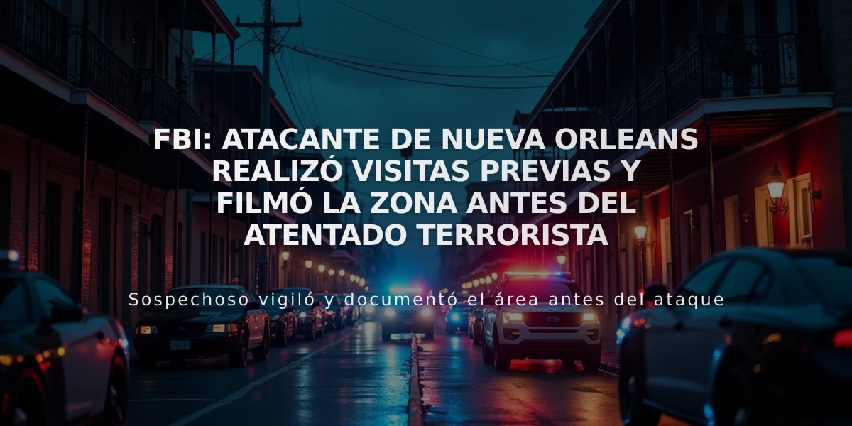 FBI: Atacante de Nueva Orleans realizó visitas previas y filmó la zona antes del atentado terrorista