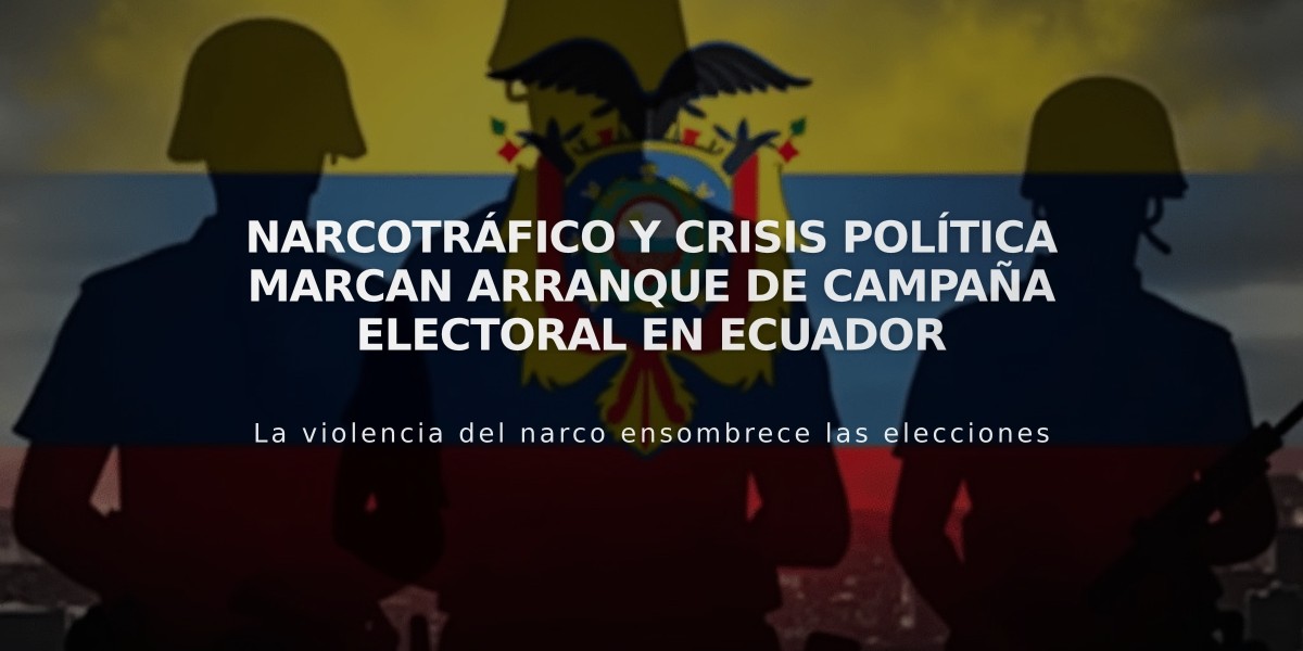 Narcotráfico y crisis política marcan arranque de campaña electoral en Ecuador