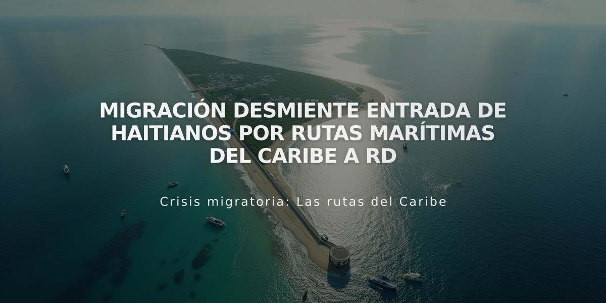 Migración desmiente entrada de haitianos por rutas marítimas del Caribe a RD