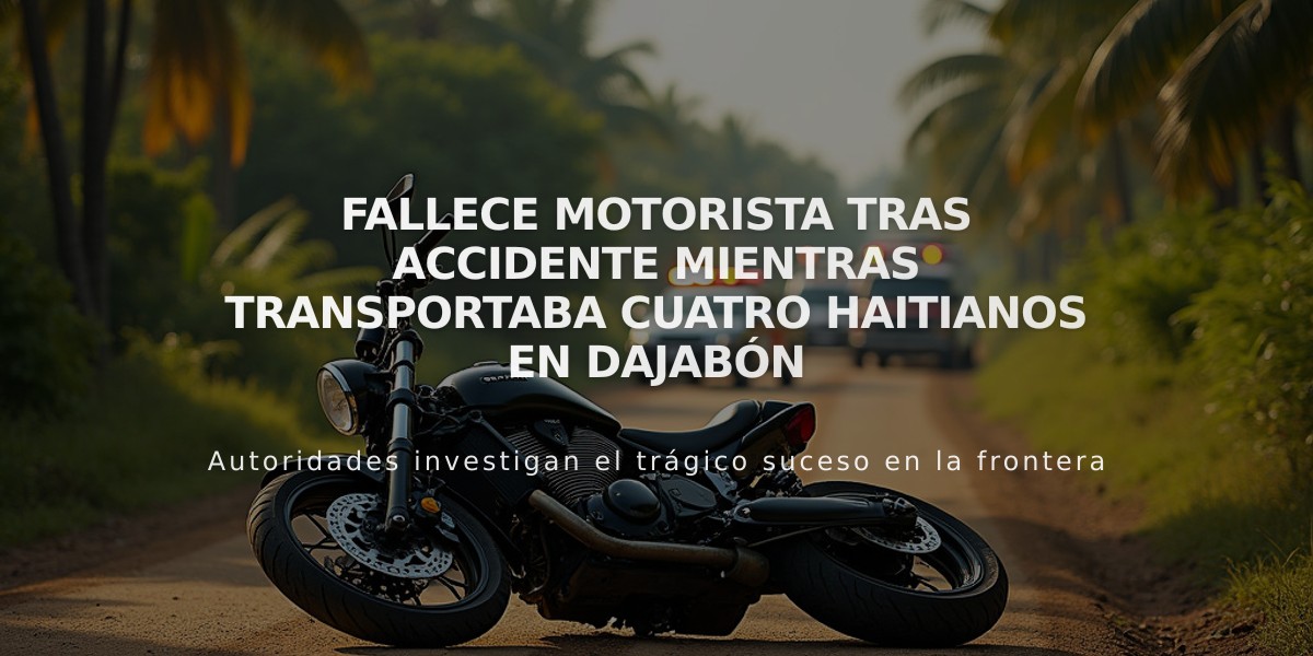 Fallece motorista tras accidente mientras transportaba cuatro haitianos en Dajabón