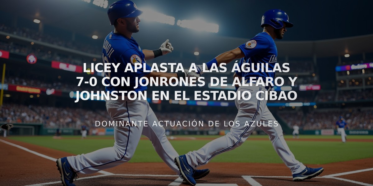 Licey aplasta a las Águilas 7-0 con jonrones de Alfaro y Johnston en el Estadio Cibao