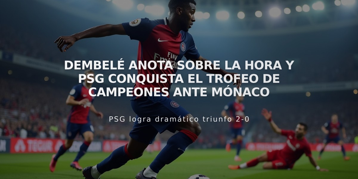 Dembelé anota sobre la hora y PSG conquista el Trofeo de Campeones ante Mónaco