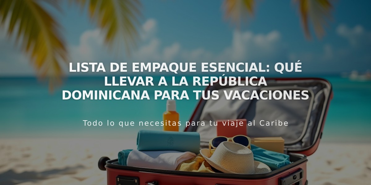 Lista de Empaque Esencial: Qué Llevar a la República Dominicana para Tus Vacaciones