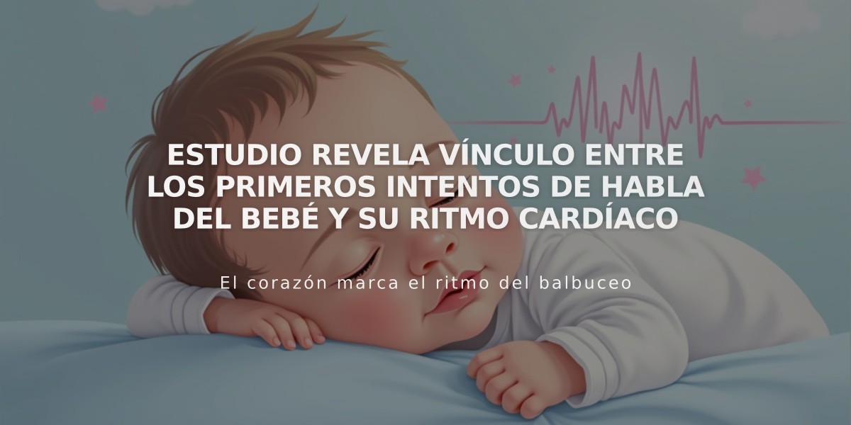 Estudio revela vínculo entre los primeros intentos de habla del bebé y su ritmo cardíaco