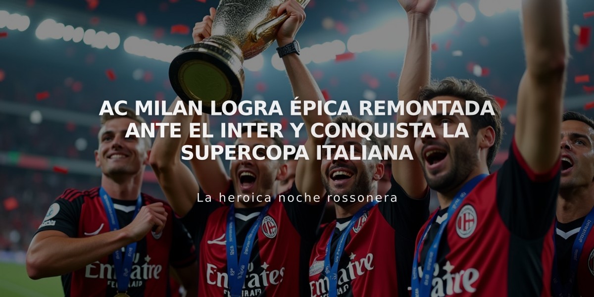 AC Milan logra épica remontada ante el Inter y conquista la Supercopa italiana