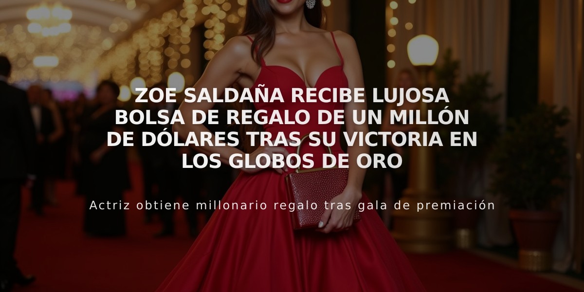 Zoe Saldaña recibe lujosa bolsa de regalo de un millón de dólares tras su victoria en los Globos de Oro