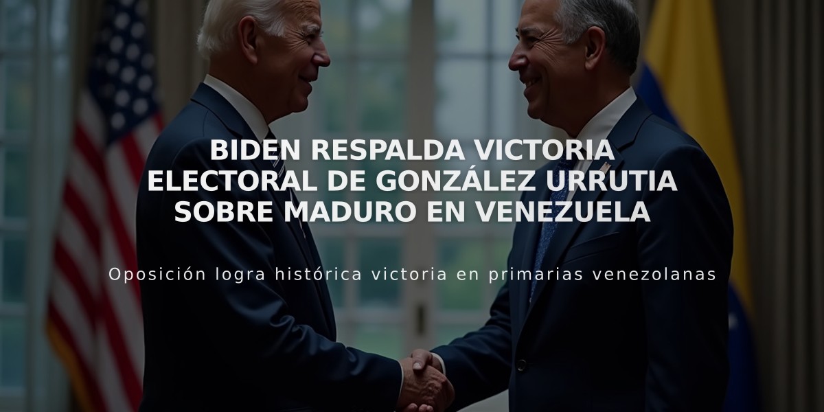 Biden respalda victoria electoral de González Urrutia sobre Maduro en Venezuela