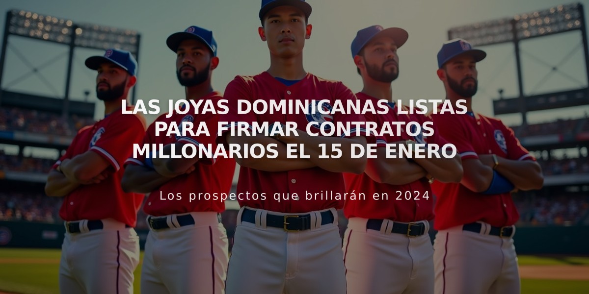 Las joyas dominicanas listas para firmar contratos millonarios el 15 de Enero