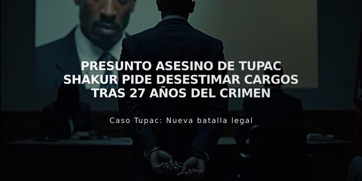 Presunto asesino de Tupac Shakur pide desestimar cargos tras 27 años del crimen