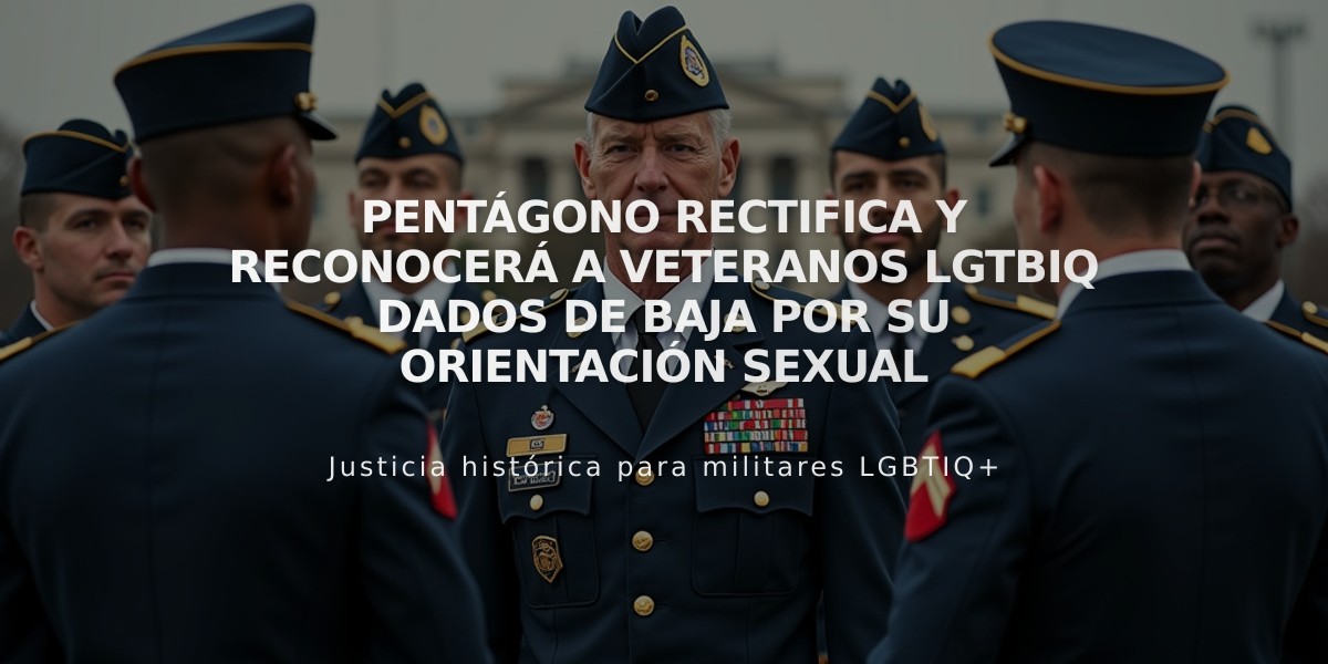 Pentágono rectifica y reconocerá a veteranos LGTBIQ dados de baja por su orientación sexual