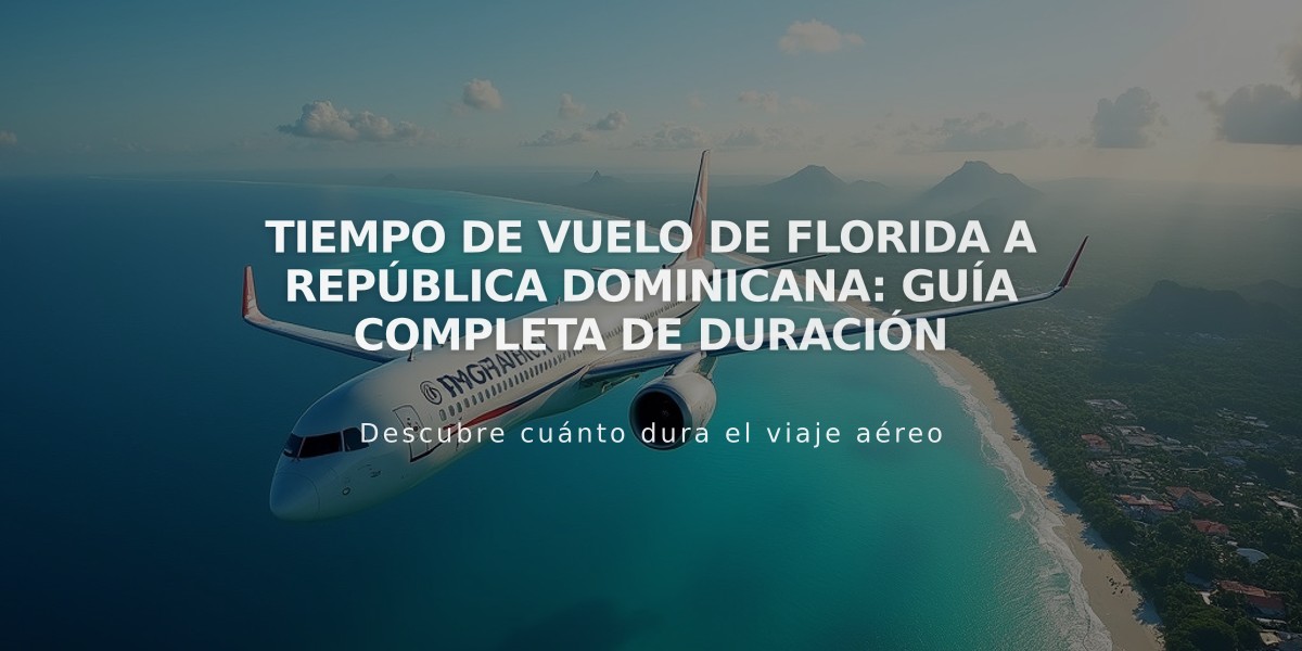 Tiempo de vuelo de Florida a República Dominicana: Guía completa de duración