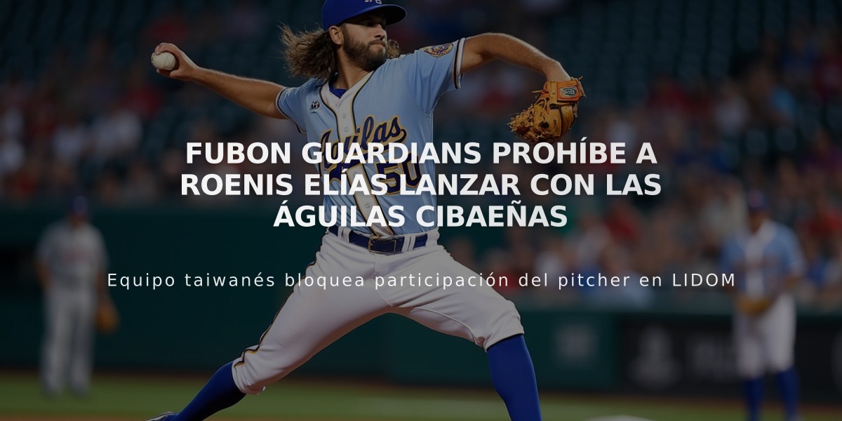 Fubon Guardians prohíbe a Roenis Elías lanzar con las Águilas Cibaeñas