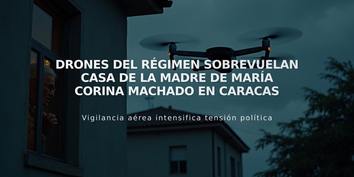 Drones del régimen sobrevuelan casa de la madre de María Corina Machado en Caracas