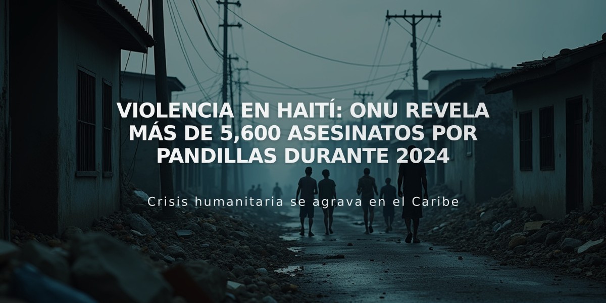 Violencia en Haití: ONU revela más de 5,600 asesinatos por pandillas durante 2024