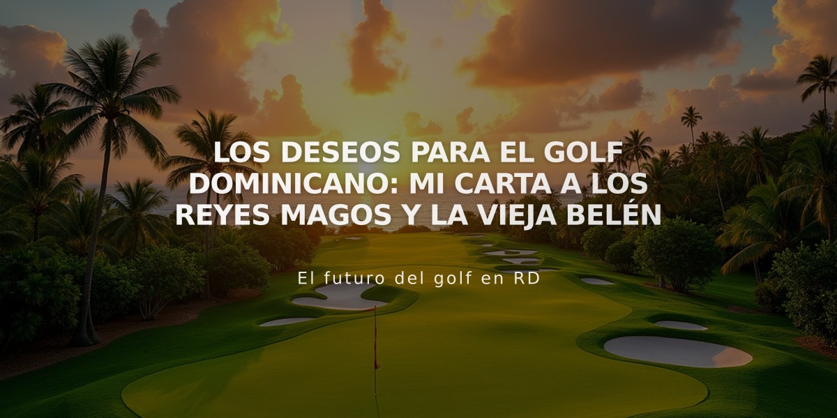 Los deseos para el golf dominicano: Mi carta a los Reyes Magos y la Vieja Belén