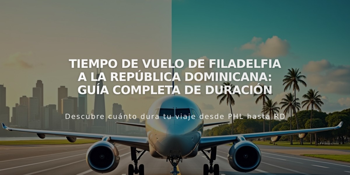 Tiempo de vuelo de Filadelfia a la República Dominicana: Guía completa de duración