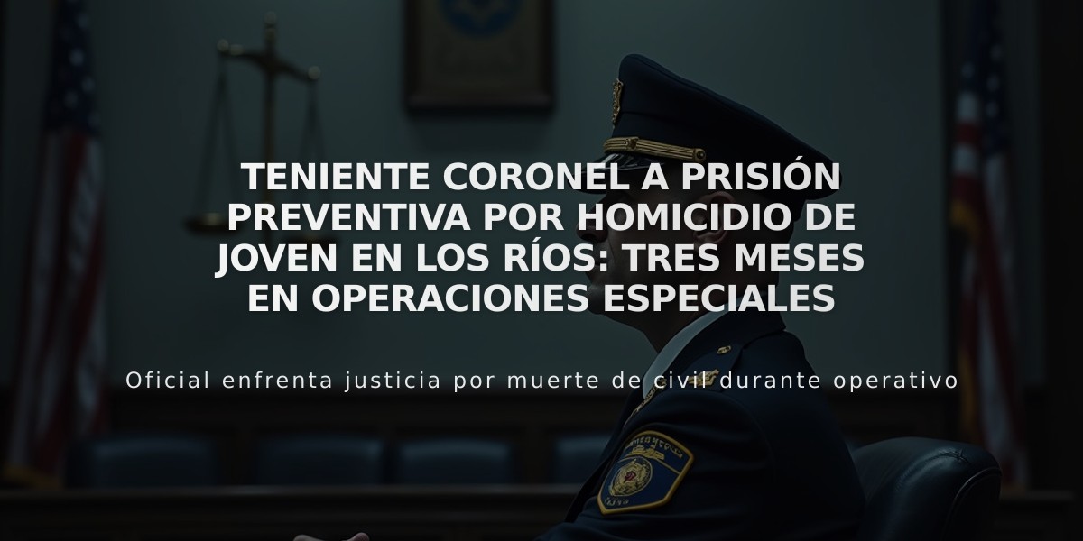 Teniente coronel a prisión preventiva por homicidio de joven en Los Ríos: tres meses en Operaciones Especiales