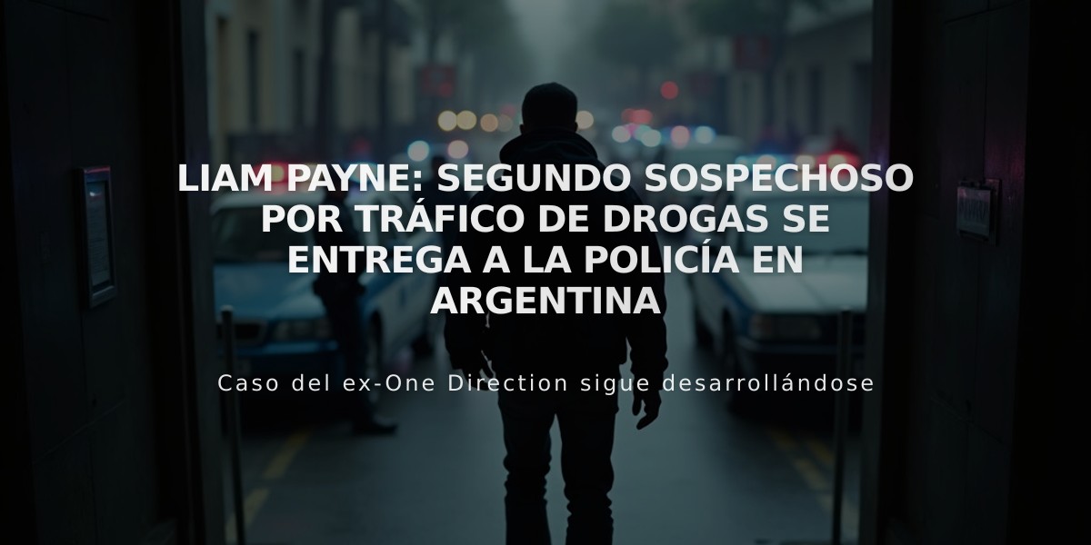 Liam Payne: Segundo sospechoso por tráfico de drogas se entrega a la policía en Argentina