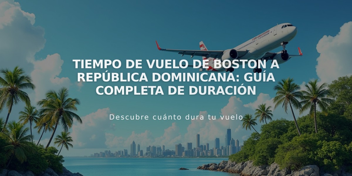 Tiempo de vuelo de Boston a República Dominicana: Guía completa de duración