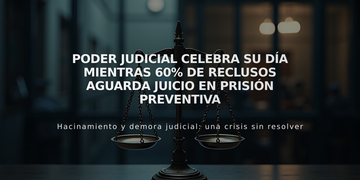 Poder Judicial celebra su día mientras 60% de reclusos aguarda juicio en prisión preventiva