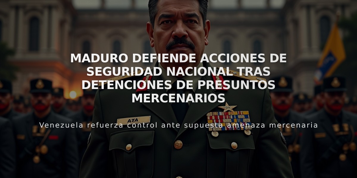 Maduro defiende acciones de seguridad nacional tras detenciones de presuntos mercenarios