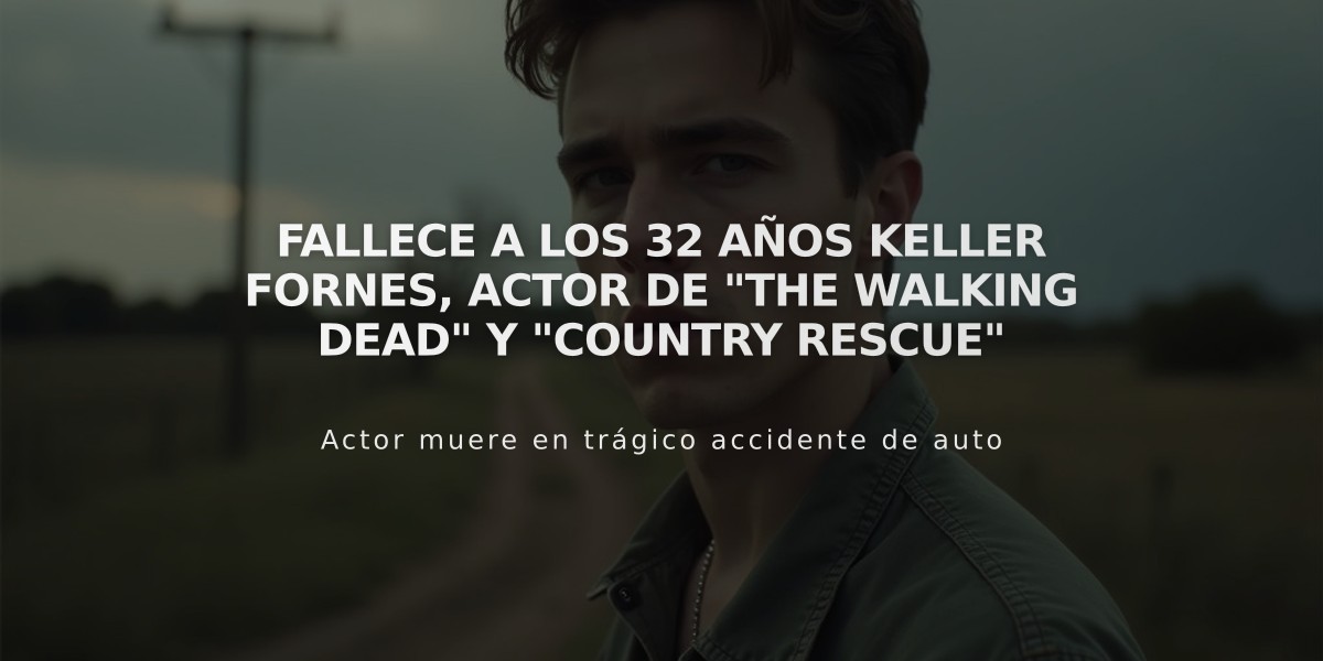 Fallece a los 32 años Keller Fornes, actor de "The Walking Dead" y "Country Rescue"