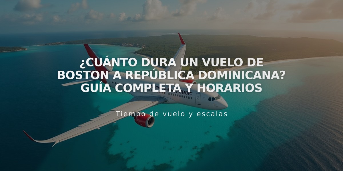 ¿Cuánto dura un vuelo de Boston a República Dominicana? Guía completa y horarios