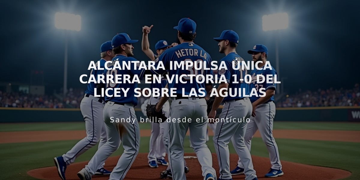 Alcántara impulsa única carrera en victoria 1-0 del Licey sobre las Águilas