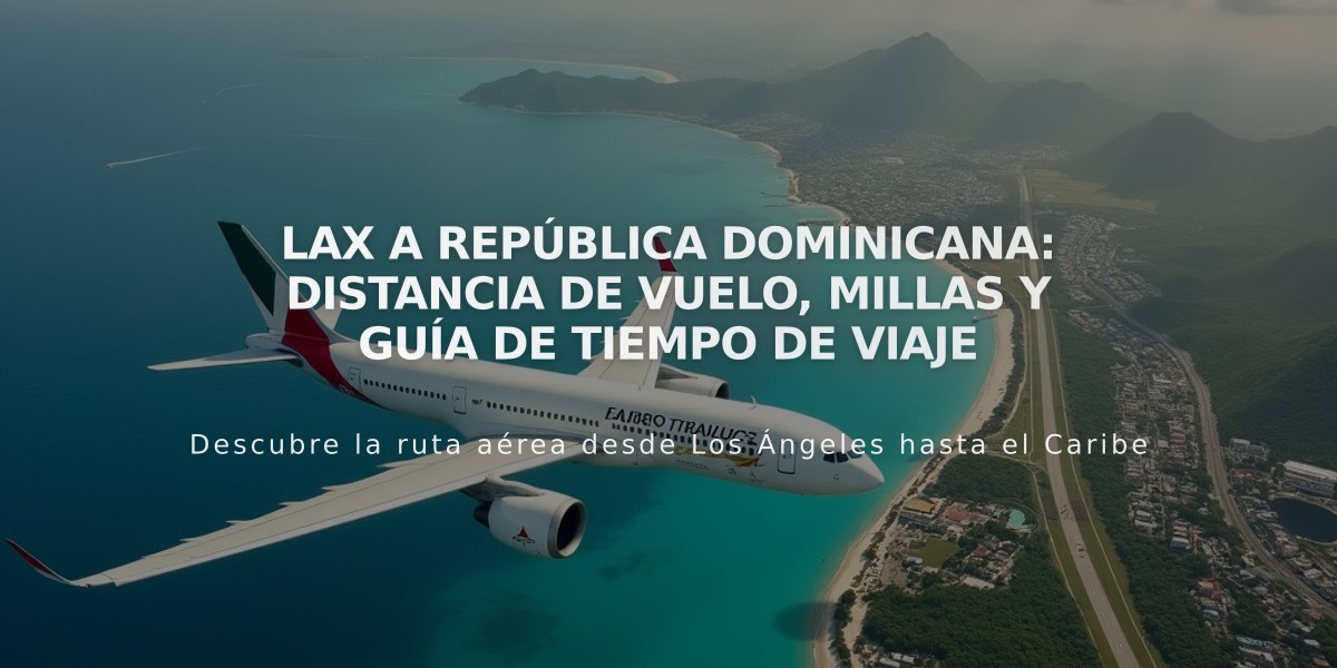 LAX a República Dominicana: Distancia de Vuelo, Millas y Guía de Tiempo de Viaje