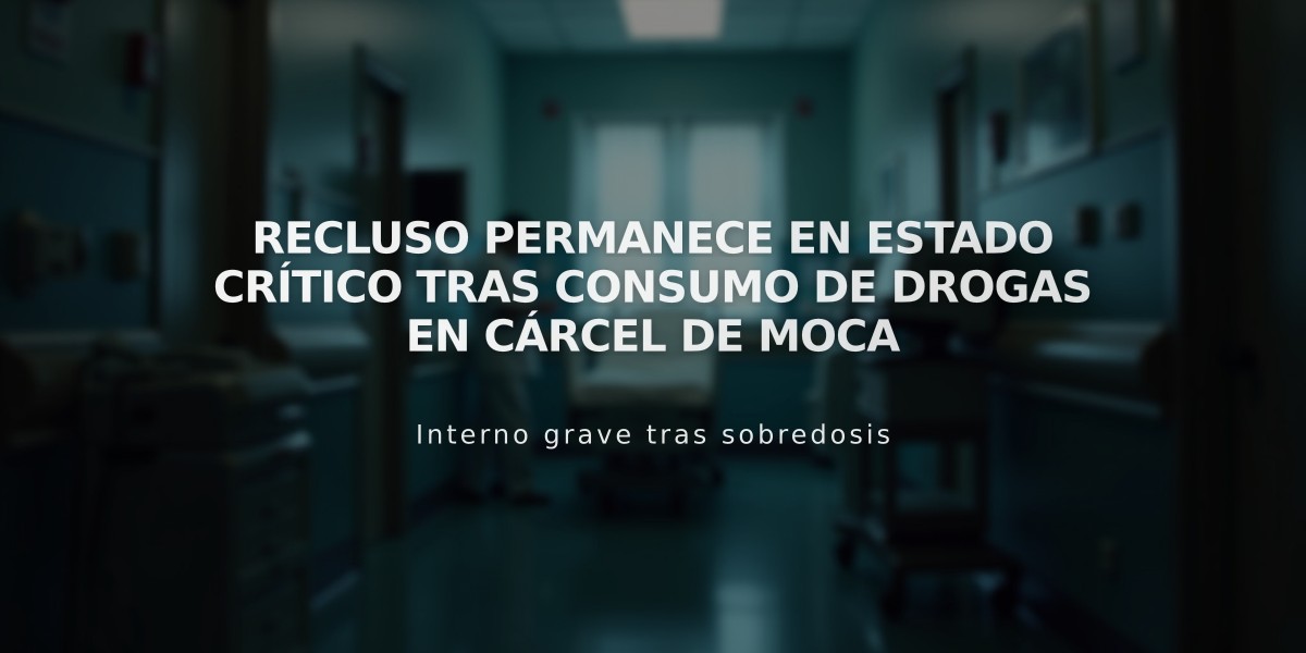 Recluso permanece en estado crítico tras consumo de drogas en cárcel de Moca