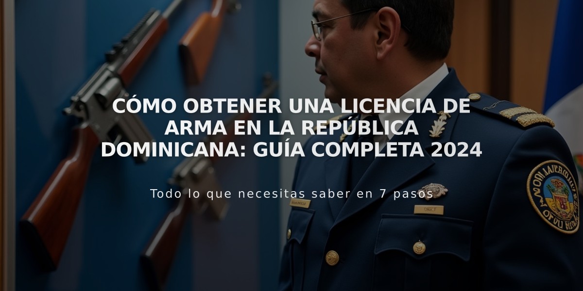 Cómo Obtener una Licencia de Arma en la República Dominicana: Guía Completa 2024