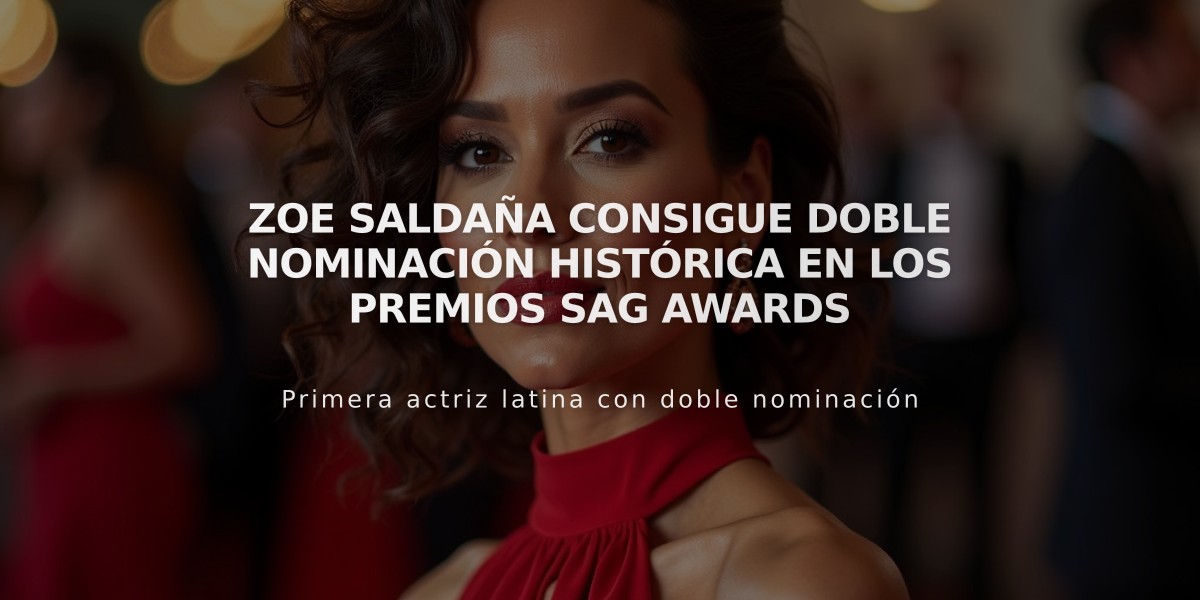 Zoe Saldaña consigue doble nominación histórica en los premios SAG Awards