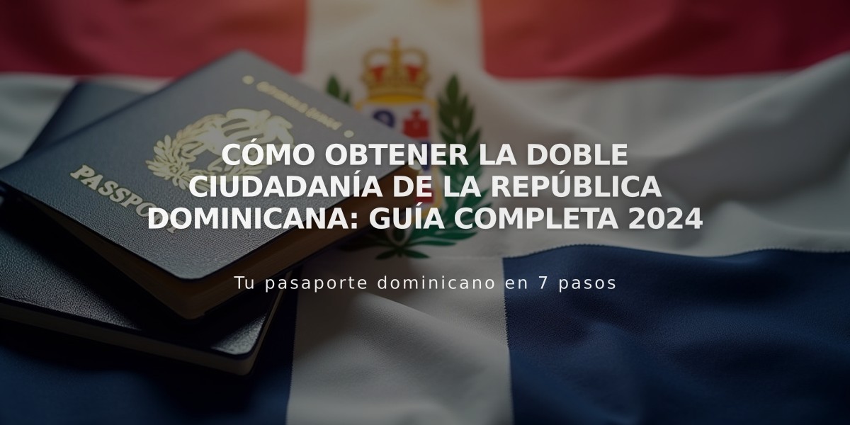 Cómo obtener la doble ciudadanía de la República Dominicana: Guía completa 2024