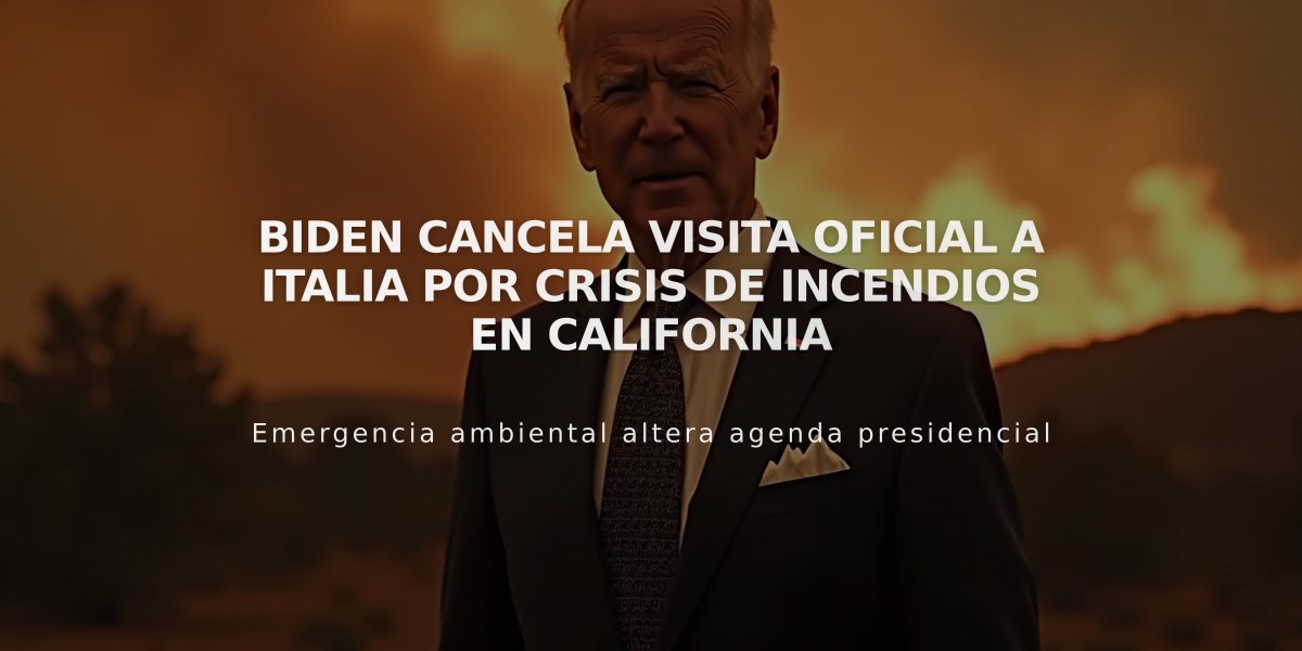 Biden cancela visita oficial a Italia por crisis de incendios en California