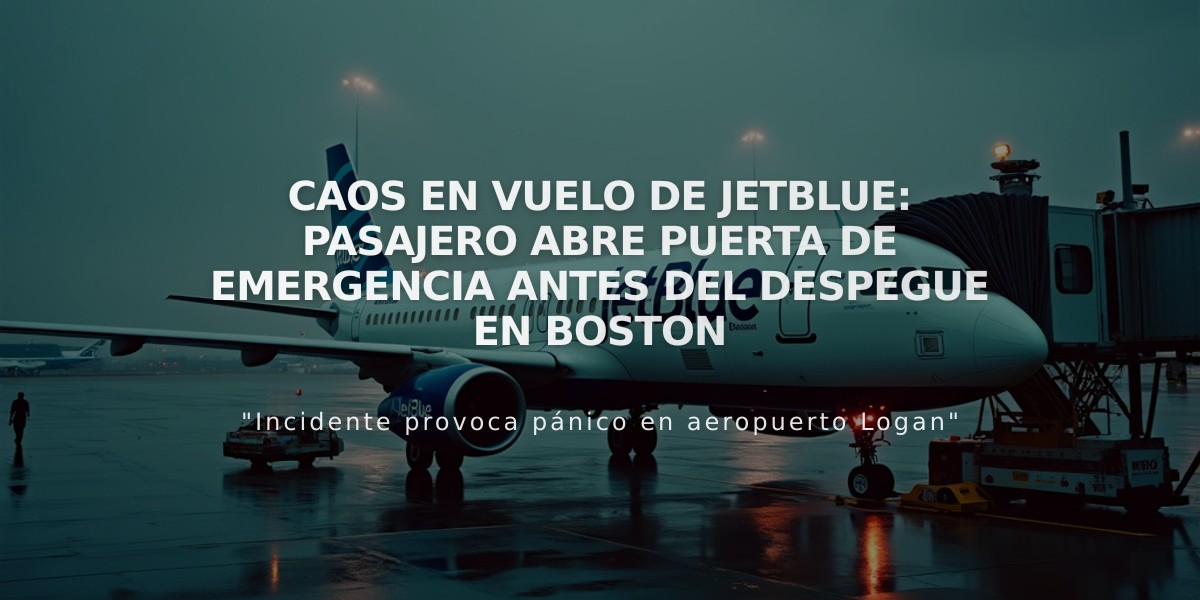 Caos en vuelo de JetBlue: Pasajero abre puerta de emergencia antes del despegue en Boston