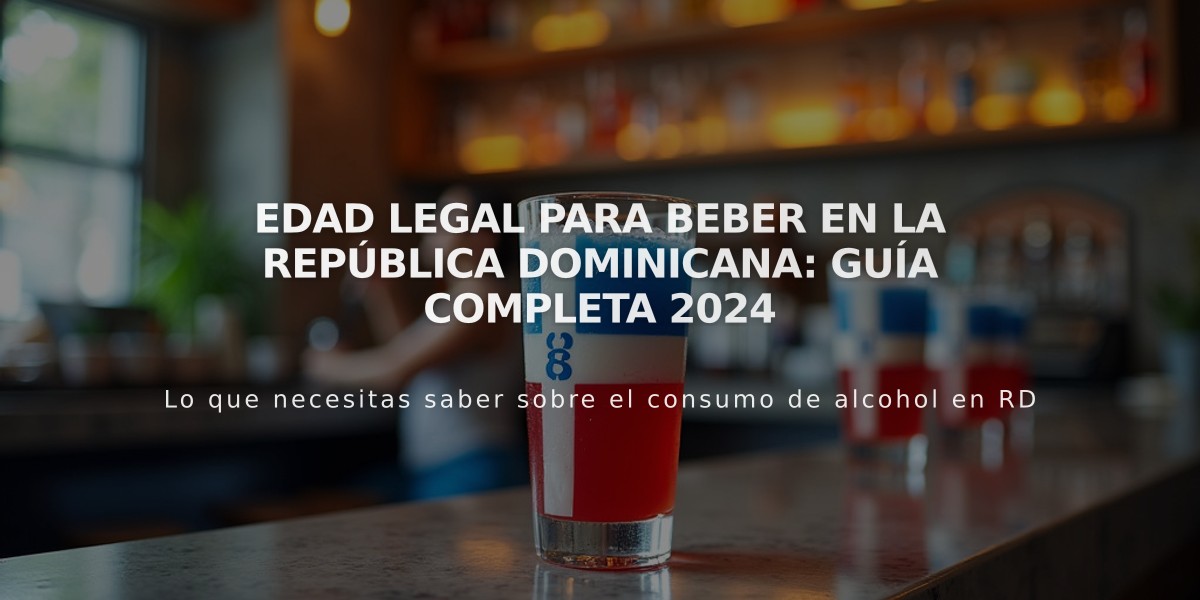 Edad Legal para Beber en la República Dominicana: Guía Completa 2024