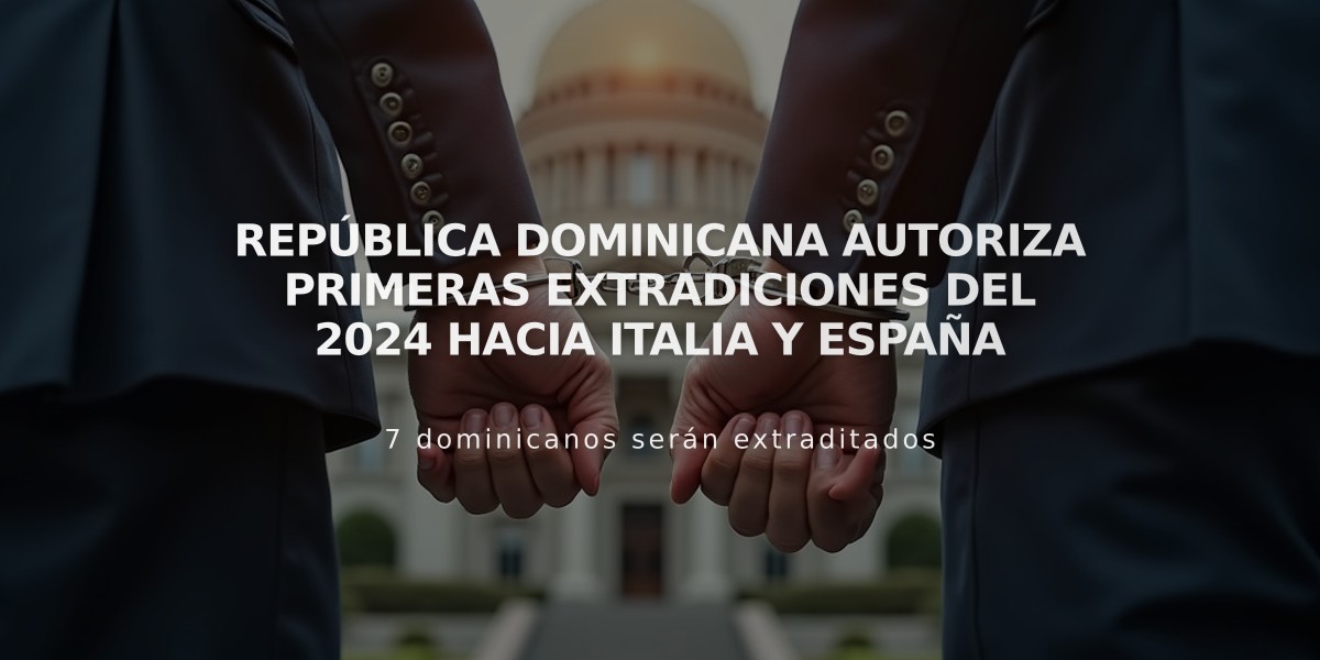 República Dominicana autoriza primeras extradiciones del 2024 hacia Italia y España