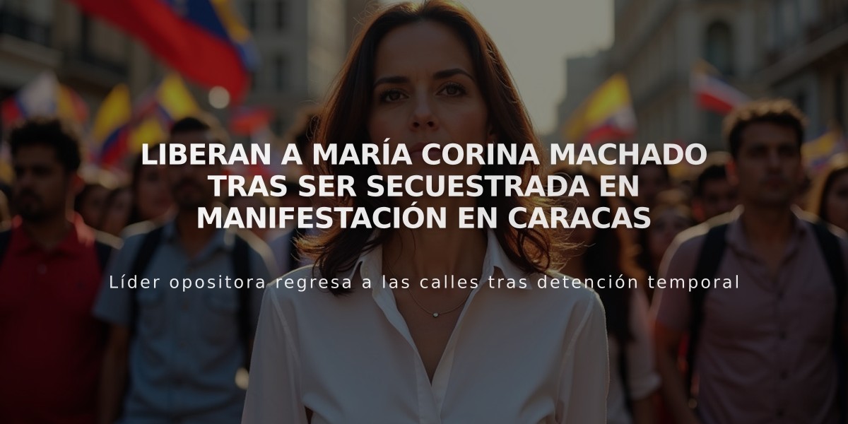 Liberan a María Corina Machado tras ser secuestrada en manifestación en Caracas