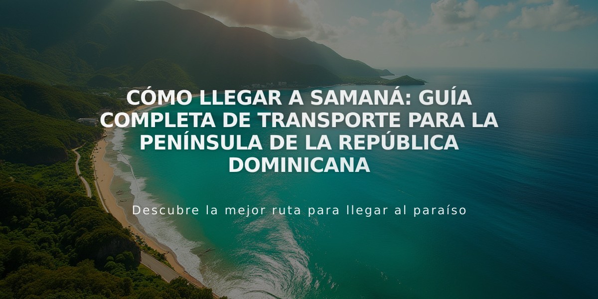 Cómo llegar a Samaná: Guía completa de transporte para la península de la República Dominicana