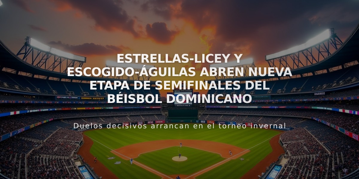 Estrellas-Licey y Escogido-Águilas abren nueva etapa de semifinales del béisbol dominicano