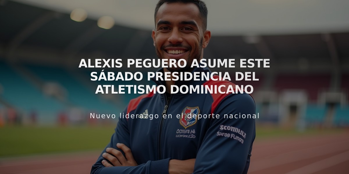 Alexis Peguero asume este sábado presidencia del atletismo dominicano