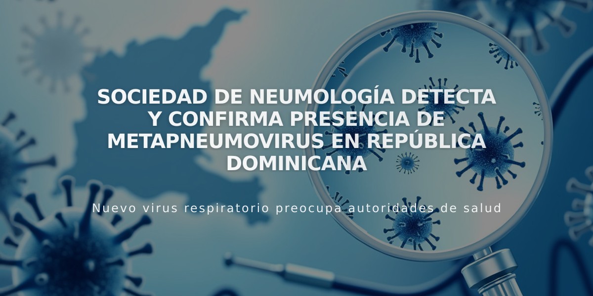 Sociedad de Neumología detecta y confirma presencia de metapneumovirus en República Dominicana